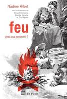 Feu - Ami ou ennemi ?