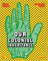 Our Colonial Inheritance /anglais