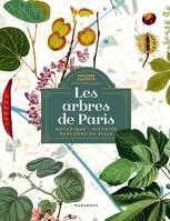 Les arbres de Paris, Botanique - Histoire - Parcours en ville