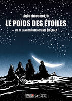 Le poids des étoiles - Vie de l'anarchiste Octavio Alberola, Vie de l'anarchiste Octavio Alberola