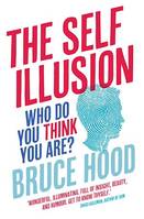 The Self Illusion, Why There is No 'You' Inside Your Head