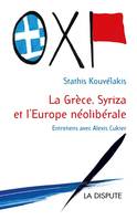 Grèce, Syriza et l’Europe néolibérale (La), Entretiens avec Alexis Cukier