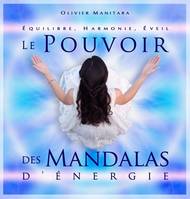 Le Pouvoir des Mandalas d’Energie, Equilibre, harmonie, éveil