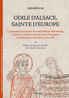 Odile d'Alsace, sainte d'Europe, La dimension européenne de sainte odile de hohenbourg à travers sa mémoire dans les sources liturgiques non alsaciennes antérieures à l'an 1200