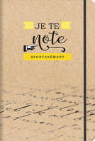 JE TE NOTE SPONTANEMENT - CARNET DE NOTES