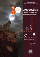 Angoulême Petits secrets et grandes histoires. Guide du promeneur curieux, Guide du promeneur curieux