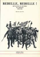 Rebelle, Rebelle ! Révoltes et mythes du mineur. 1830-1946, révoltes et mythes du mineur, 1830-1946