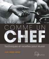 Comme un chef, Techniques et recettes pour réussir