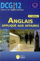 12, Anglais appliqué aux affaires, DCG épreuve n° 12 / cours et applications, [épreuve 12, cours et applications]