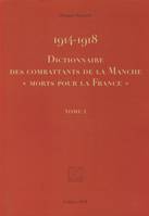 1914-1918 Dictionnaire des combattants de la Manche morts pour La France, dictionnaire des combattants de la Manche 