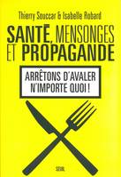 Sant√©, mensonges et propagande, Arrêtons d'avaler n'importe quoi !