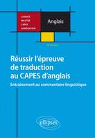 Réussir l’épreuve de traduction au CAPES d’anglais. Entraînement au commentaire linguistique. Licence, Master, CAPES, Agrégation