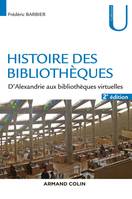 Histoire des bibliothèques - 2e éd. - D'Alexandrie aux bibliothèques virtuelles, D'Alexandrie aux bibliothèques virtuelles