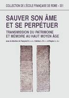 Sauver son âme et se perpétuer, Transmission du patrimoine et mémoire au haut Moyen-Âge