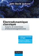 Electrodynamique classique - Cours et exercices d'électromagnétisme, Cours et exercices d'électromagnétisme