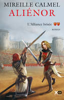 2, Aliénor - tome 2 L'alliance brisée