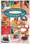 Les secrets de la pâtisserie bio , 130 recettes saines et gourmandes