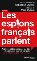 Les espions français parlent, Achives et témoignages inédits des services secrets français