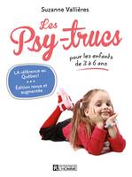 Psy-trucs pour les enfants de 3 à 6 ans - Nouvelle édition, PSY-TRUCS POUR LES ENFANTS DE 3 A  [NUM]