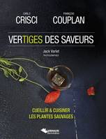 Vertiges des saveurs, Cueillir et cuisiner les plantes sauvages