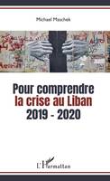 Pour comprendre la crise au Liban, 2019-2020