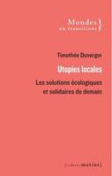 Utopies locales, Les solutions écologiques et solidaires de demain