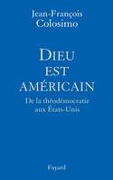 Théologie et politique, 1, Dieu est américain, De la théodémocratie aux Etats-Unis