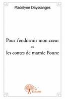 Pour t'endormir mon coeur ou les contes de mamie Poune