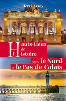 Hauts lieux de l'histoire dans le Nord et le Pas-de-Calais