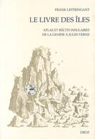 Le Livre des îles : Atlas et récits insulaires de la Genèse à Jules Verne