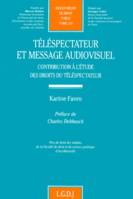 téléspectateur et message audiovisuel, contribution à l'étude des droits du téléspectateur