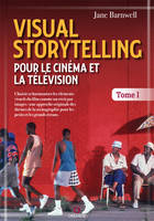 Visual Storytelling pour le cinéma et la télévision et#8211; vol. 1, VOL. 1