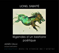 Lionel Sabatté, légendes d'un bestiaire poétique