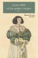 Louis XIII et les quatre vierges - Tome 1