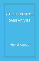 Y a-t-il un pilote dans ma vie ?