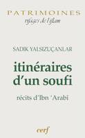 Itinéraires d'un soufi, récits d'Ibn 'Arabî