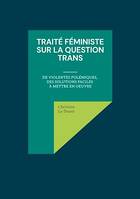 Traité féministe sur la question trans, De violentes polémiques, des solutions faciles à mettre en oeuvre