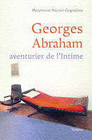 GEORGES ABRAHAM - AVENTURIER DE L'INTIME