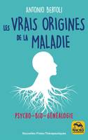 Les vraies origines de la maladie, Psycho - Bio - Généalogie