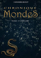 CHRONIQUES DES MONDES TOME 3 - PRELUDE