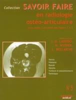 Savoir faire en radiologie ostéo-articulaire., Numéro 5, Savoir faire en radiologie ostéo-articulaire, genou, pédiatrie, épaule, hanche, tumeurs et pseudotumeurs, technique