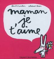 Maman je t'aime...