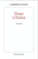 Pense à Tolstoï, [nouvelles]