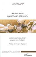 Bachelard : un regard brésilien, Entretiens et présentation de Jean-Luc Pouliquen