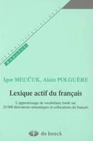 LEXIQUE ACTIF DU FRANCAIS, l'apprentissage du vocabulaire fondé sur 20 000 dérivations sémantiques et collocations du français