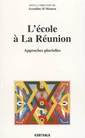 L'école à la Réunion - approches plurielles, approches plurielles