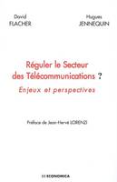 Réguler le secteur des télécommunications ? - enjeux et perspectives, enjeux et perspectives
