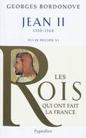 Les rois qui ont fait la France. Les Valois, Jean II, Fils de Philippe VI