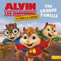 Alvin et les Chipmunks à fond la caisse, Alvin et les chipmunks - A fond la caisse - Une grande famille