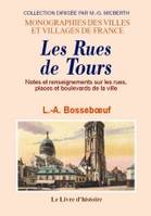 Rues de Tours - notes et renseignements sur les rues, places et boulevards de la ville, notes et renseignements sur les rues, places et boulevards de la ville